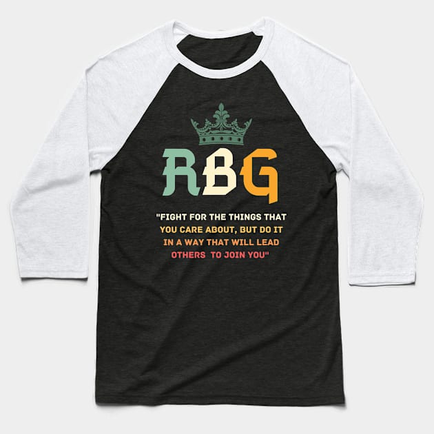 Fight For The Things You Care About RBG Baseball T-Shirt by Sam D